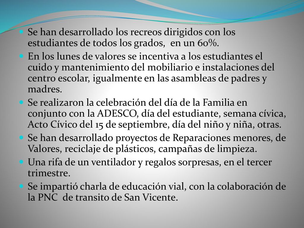 Se han desarrollado los recreos dirigidos con los estudiantes de todos los grados, en un 60%.