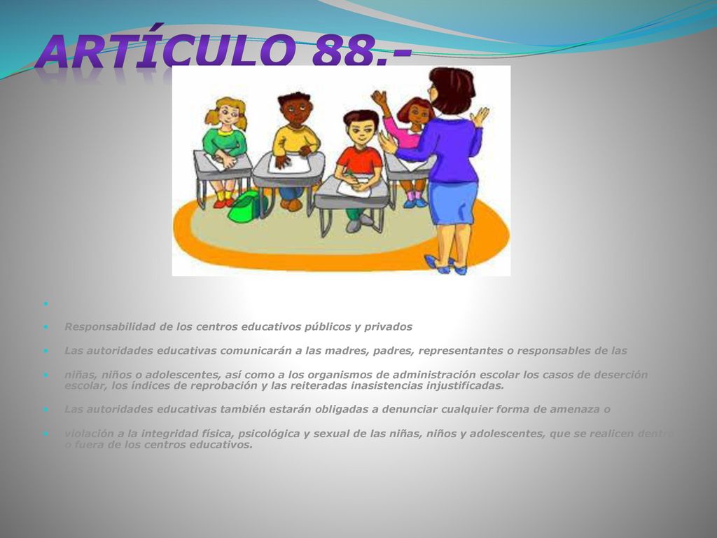 Artículo 88.- Responsabilidad de los centros educativos públicos y privados.