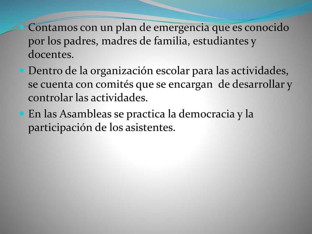 Contamos con un plan de emergencia que es conocido por los padres, madres de familia, estudiantes y docentes.