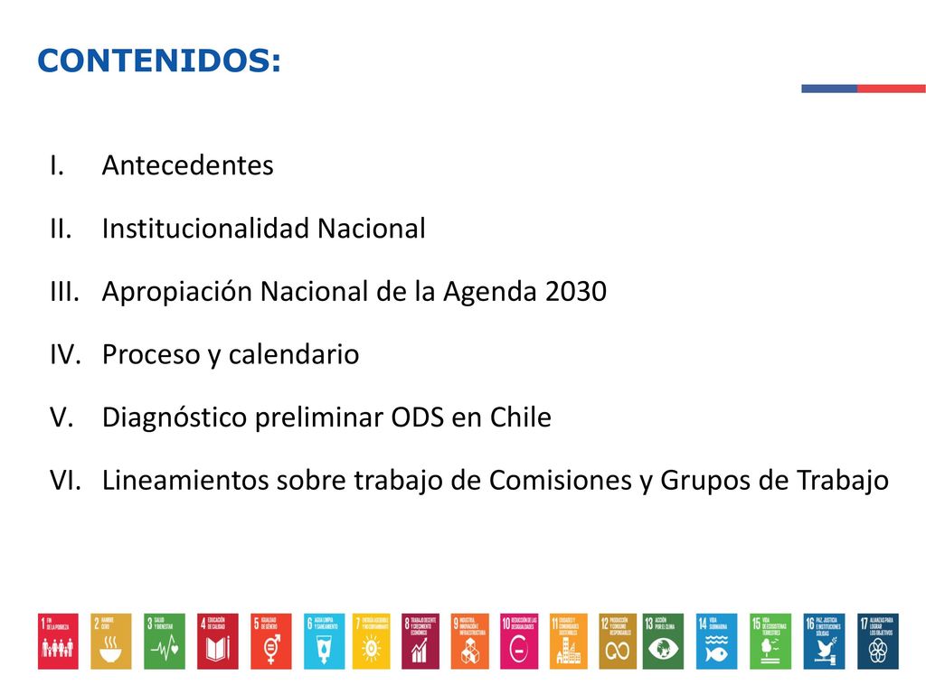CONTENIDOS: Antecedentes. Institucionalidad Nacional. Apropiación Nacional de la Agenda Proceso y calendario.