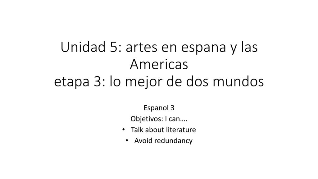 Espanol 3 Objetivos: I can…. Talk about literature Avoid redundancy