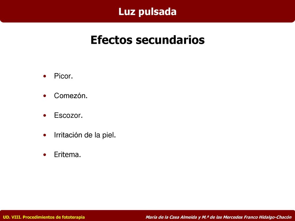 Efectos secundarios Luz pulsada Picor. Comezón. Escozor.