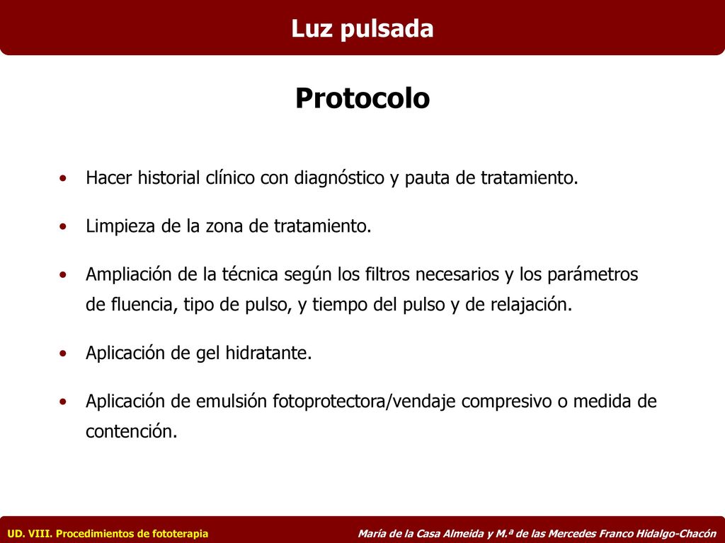 Luz pulsada Protocolo. Hacer historial clínico con diagnóstico y pauta de tratamiento. Limpieza de la zona de tratamiento.