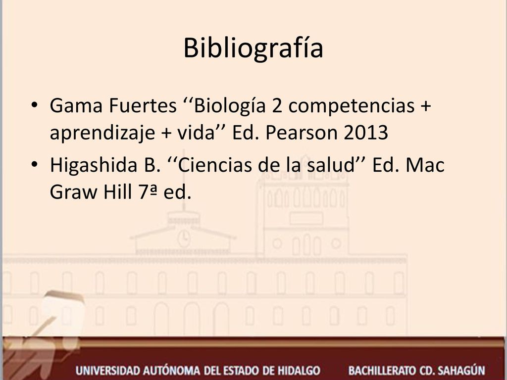Bibliografía Gama Fuertes ‘‘Biología 2 competencias + aprendizaje + vida’’ Ed. Pearson