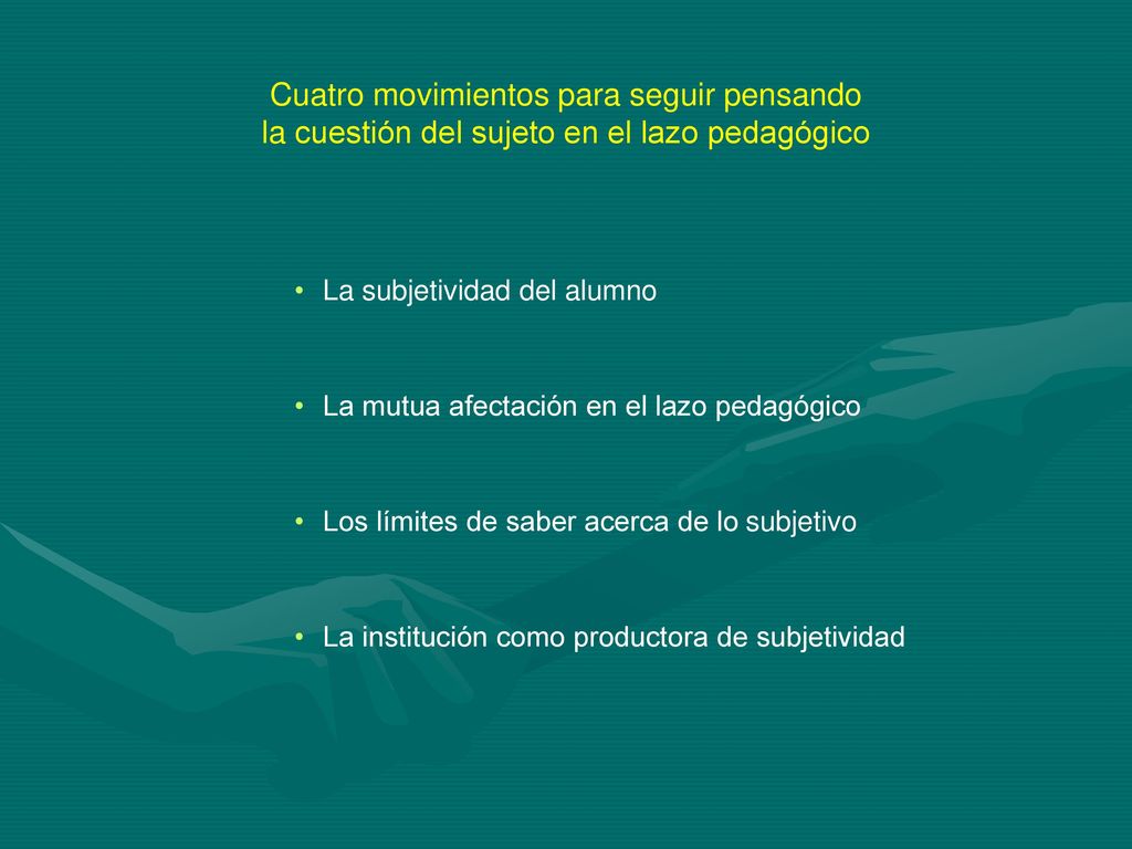 Cuatro movimientos para seguir pensando la cuestión del sujeto en el lazo pedagógico