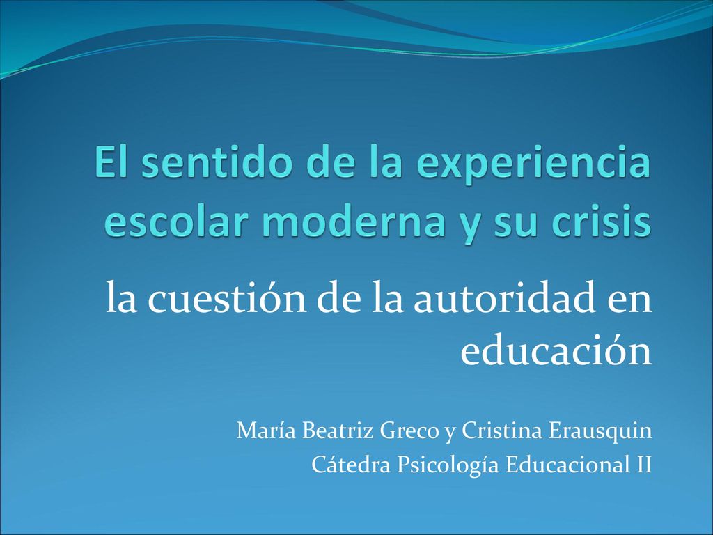 El sentido de la experiencia escolar moderna y su crisis