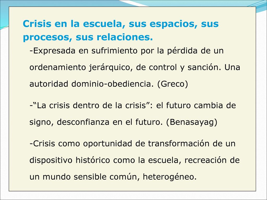 Crisis en la escuela, sus espacios, sus procesos, sus relaciones.