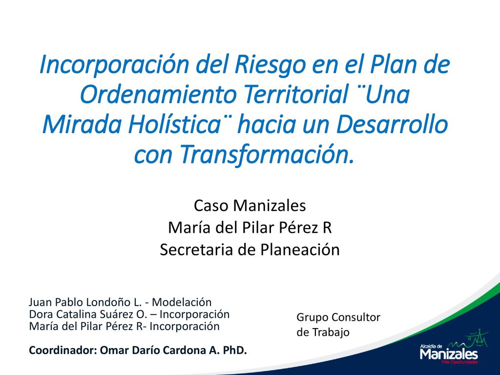 Caso Manizales María del Pilar Pérez R Secretaria de Planeación
