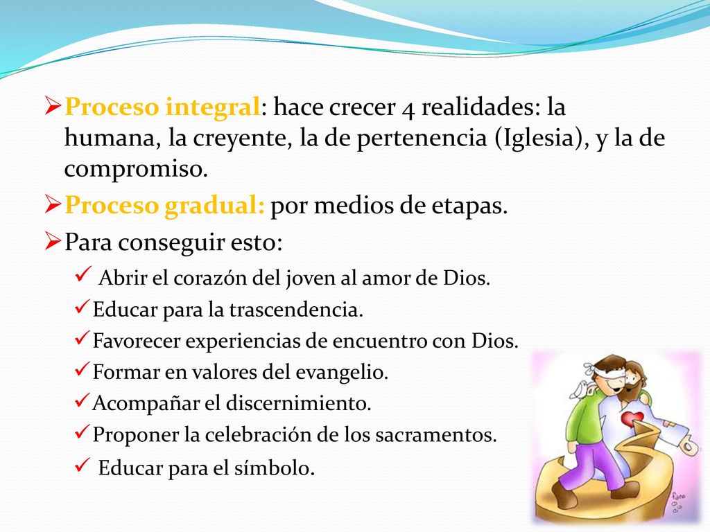 Proceso gradual: por medios de etapas. Para conseguir esto: