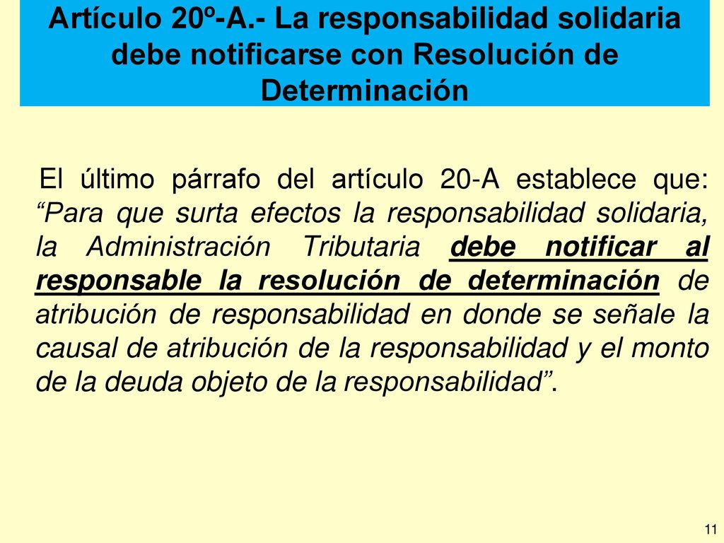 Artículo 20º-A.- La responsabilidad solidaria debe notificarse con Resolución de Determinación