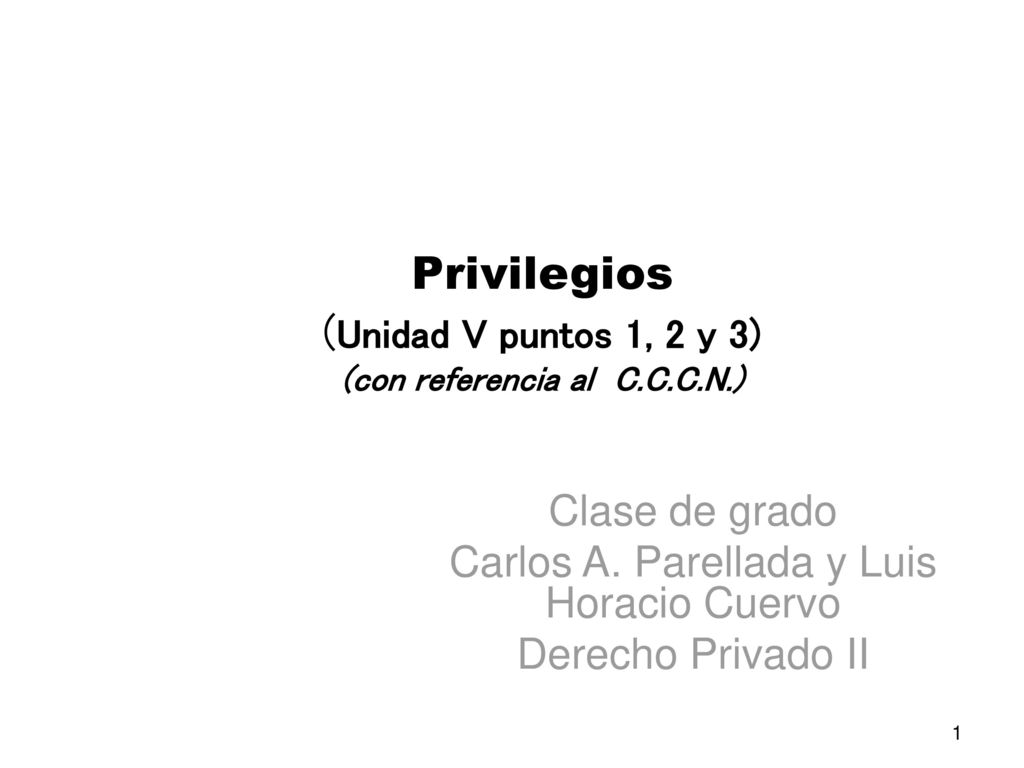 Privilegios (Unidad V puntos 1, 2 y 3) (con referencia al C.C.C.N.)