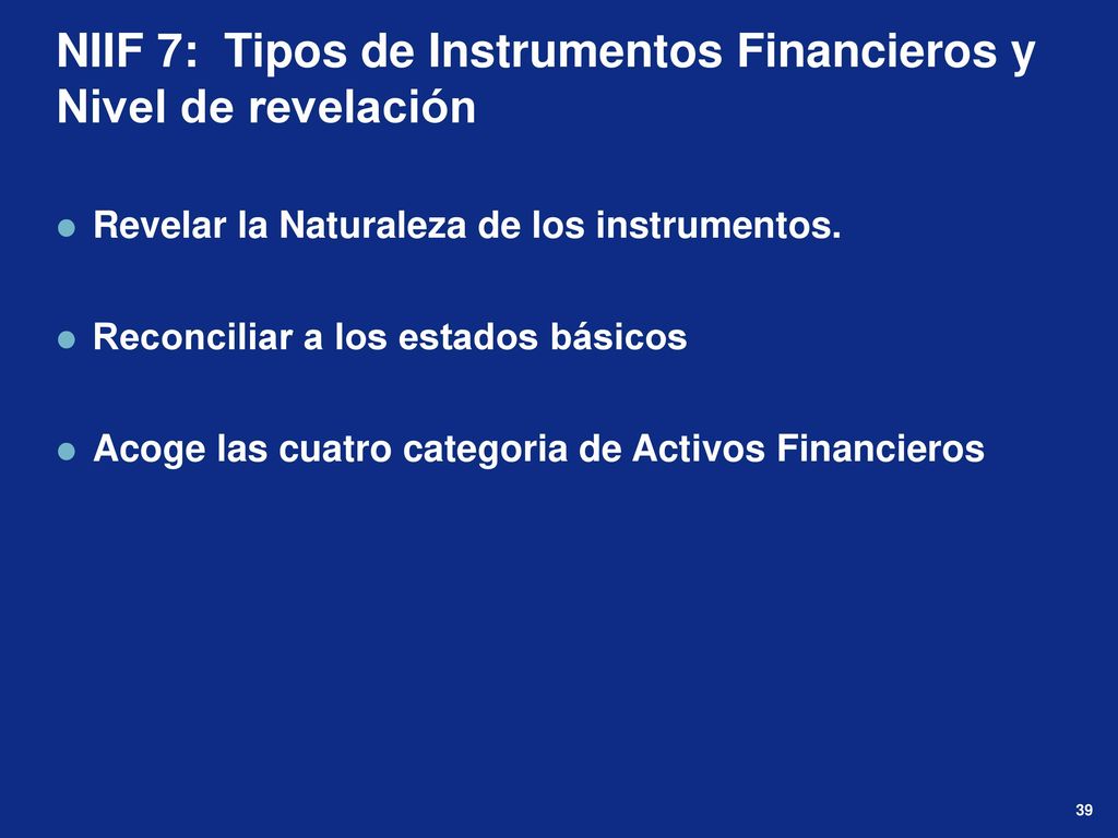 NIIF 7: Tipos de Instrumentos Financieros y Nivel de revelación