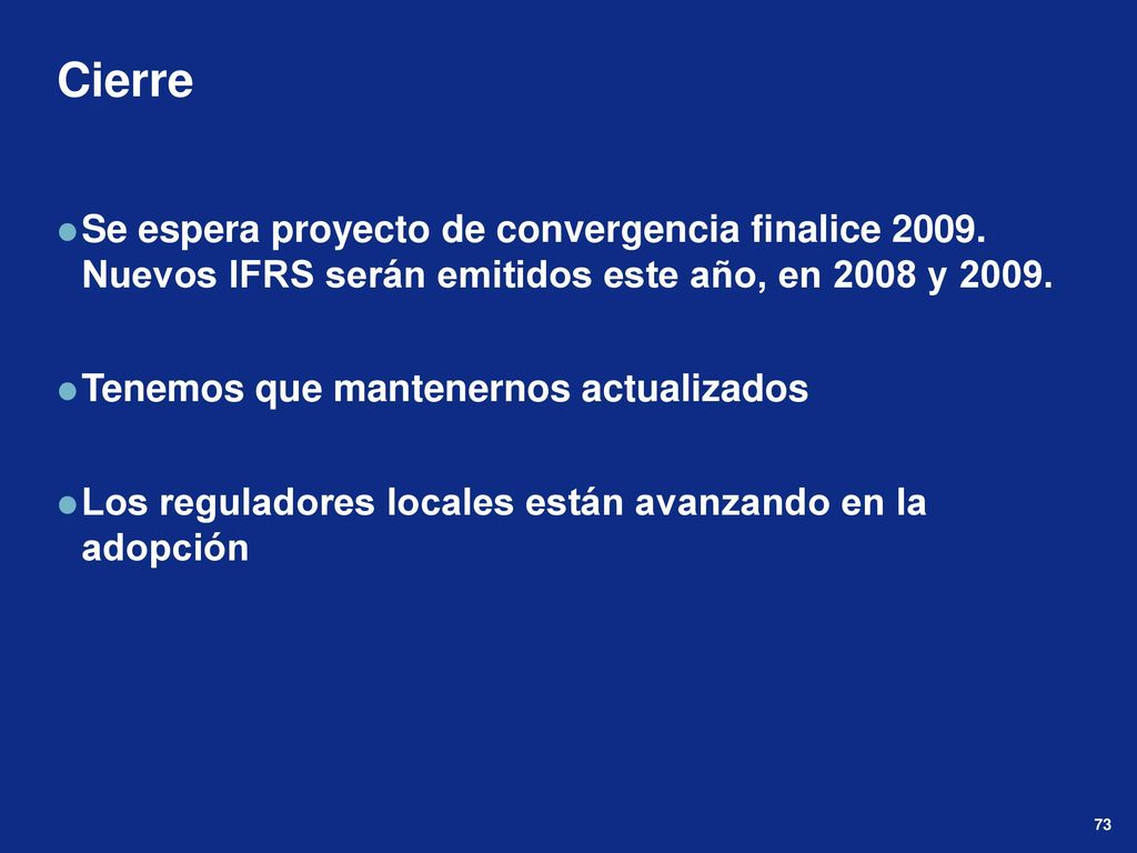 Cierre Se espera proyecto de convergencia finalice Nuevos IFRS serán emitidos este año, en 2008 y
