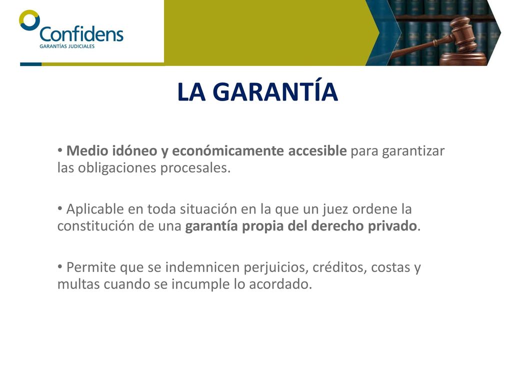 LA GARANTÍA Medio idóneo y económicamente accesible para garantizar las obligaciones procesales.