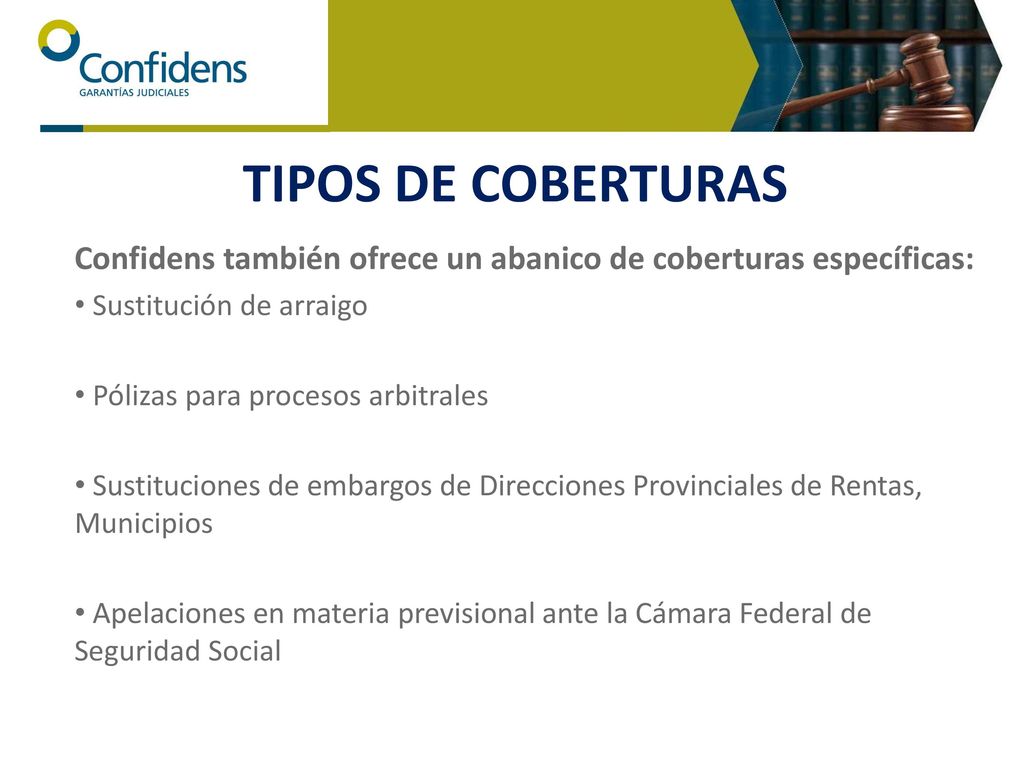 TIPOS DE COBERTURAS Confidens también ofrece un abanico de coberturas específicas: Sustitución de arraigo.