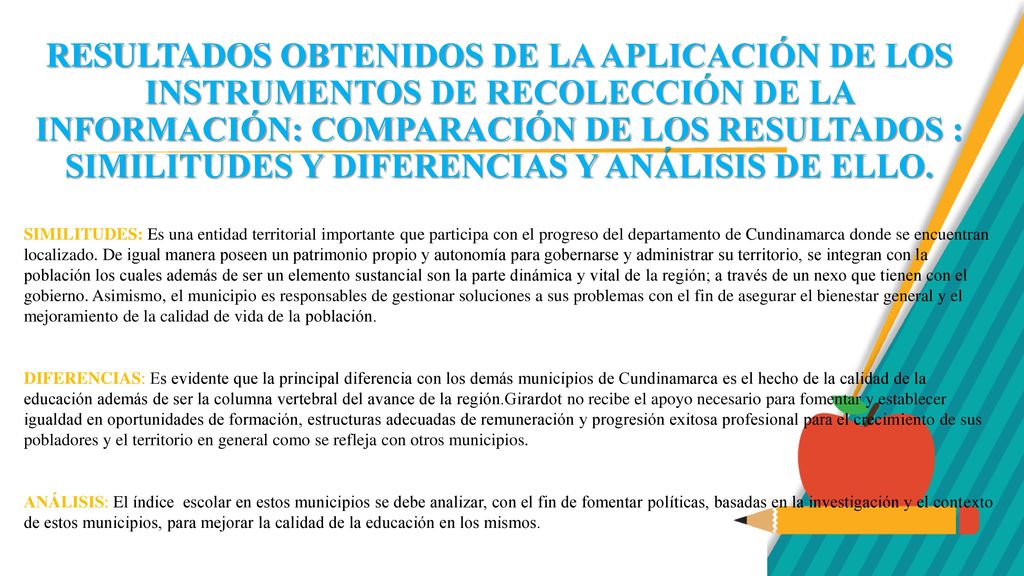 RESULTADOS OBTENIDOS DE LA APLICACIÓN DE LOS INSTRUMENTOS DE RECOLECCIÓN DE LA INFORMACIÓN: COMPARACIÓN DE LOS RESULTADOS : SIMILITUDES Y DIFERENCIAS Y ANÁLISIS DE ELLO.