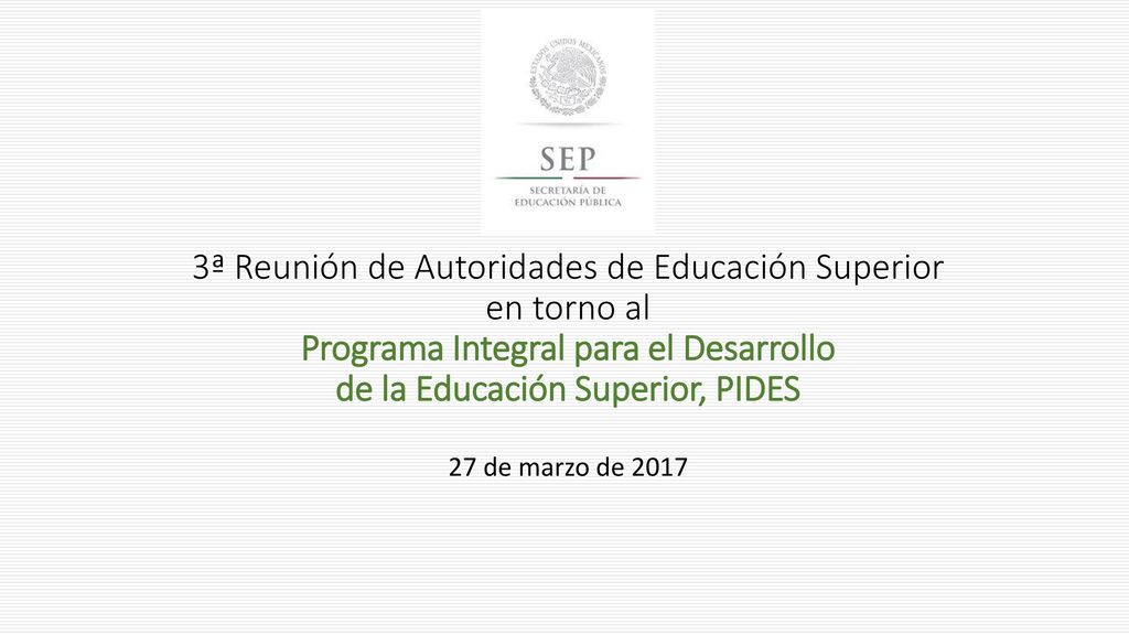 3ª Reunión de Autoridades de Educación Superior en torno al Programa Integral para el Desarrollo de la Educación Superior, PIDES
