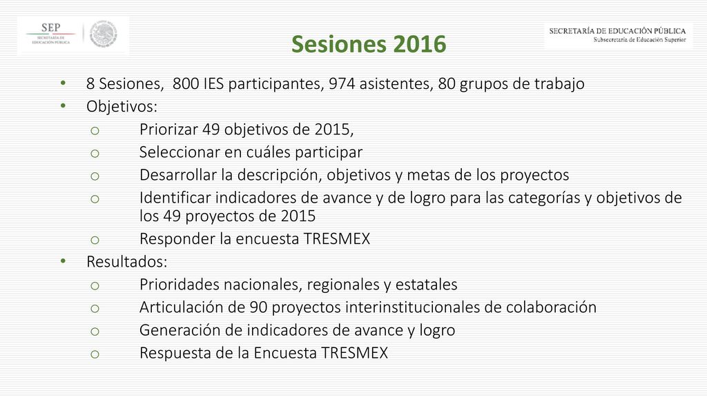Sesiones Sesiones, 800 IES participantes, 974 asistentes, 80 grupos de trabajo. Objetivos: