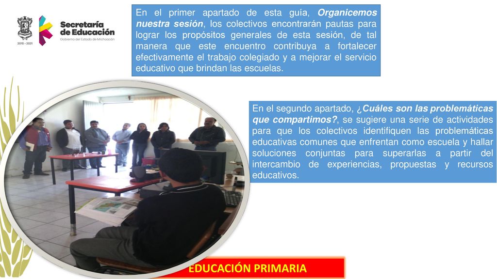 En el primer apartado de esta guía, Organicemos nuestra sesión, los colectivos encontrarán pautas para lograr los propósitos generales de esta sesión, de tal manera que este encuentro contribuya a fortalecer efectivamente el trabajo colegiado y a mejorar el servicio educativo que brindan las escuelas.