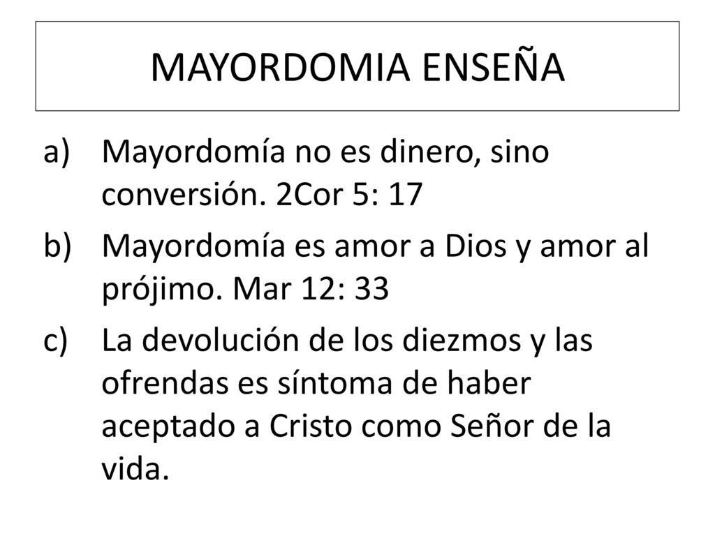MAYORDOMIA ENSEÑA Mayordomía no es dinero, sino conversión. 2Cor 5: 17