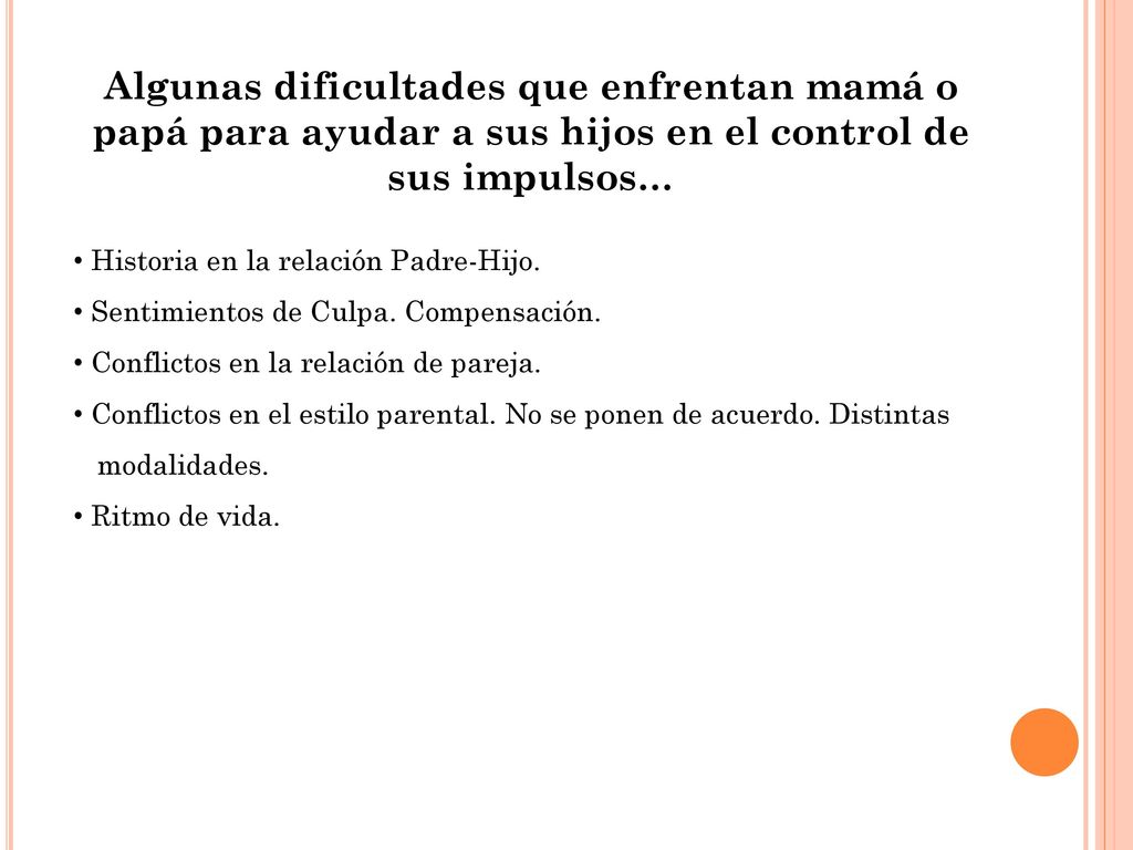 Algunas dificultades que enfrentan mamá o papá para ayudar a sus hijos en el control de sus impulsos…