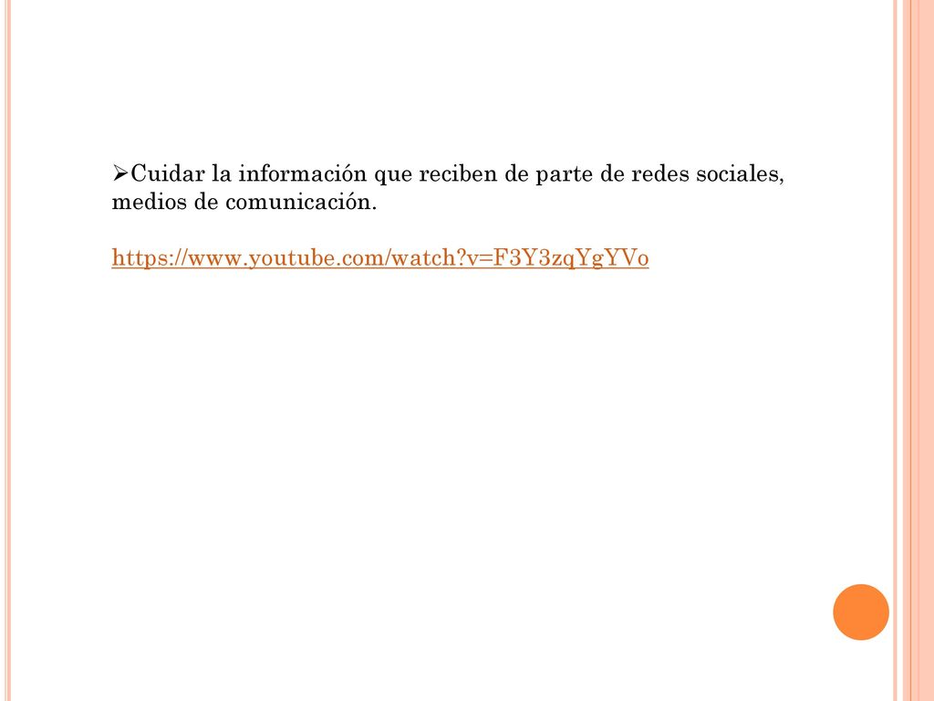 Cuidar la información que reciben de parte de redes sociales, medios de comunicación.