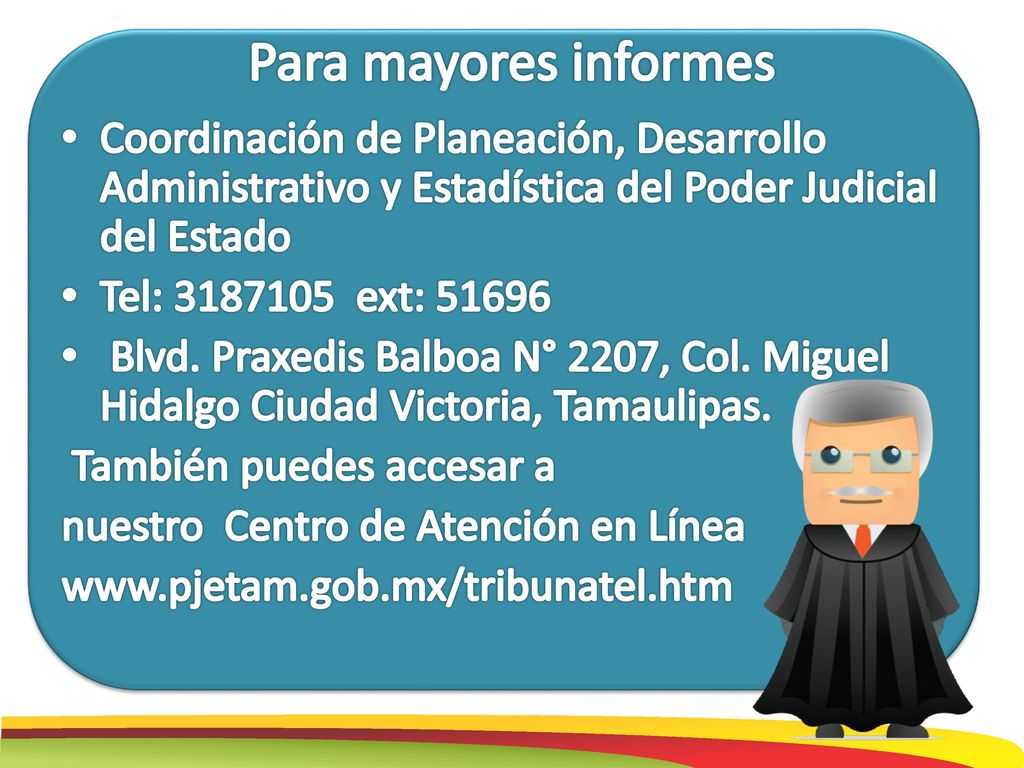 Para mayores informes Coordinación de Planeación, Desarrollo Administrativo y Estadística del Poder Judicial del Estado.
