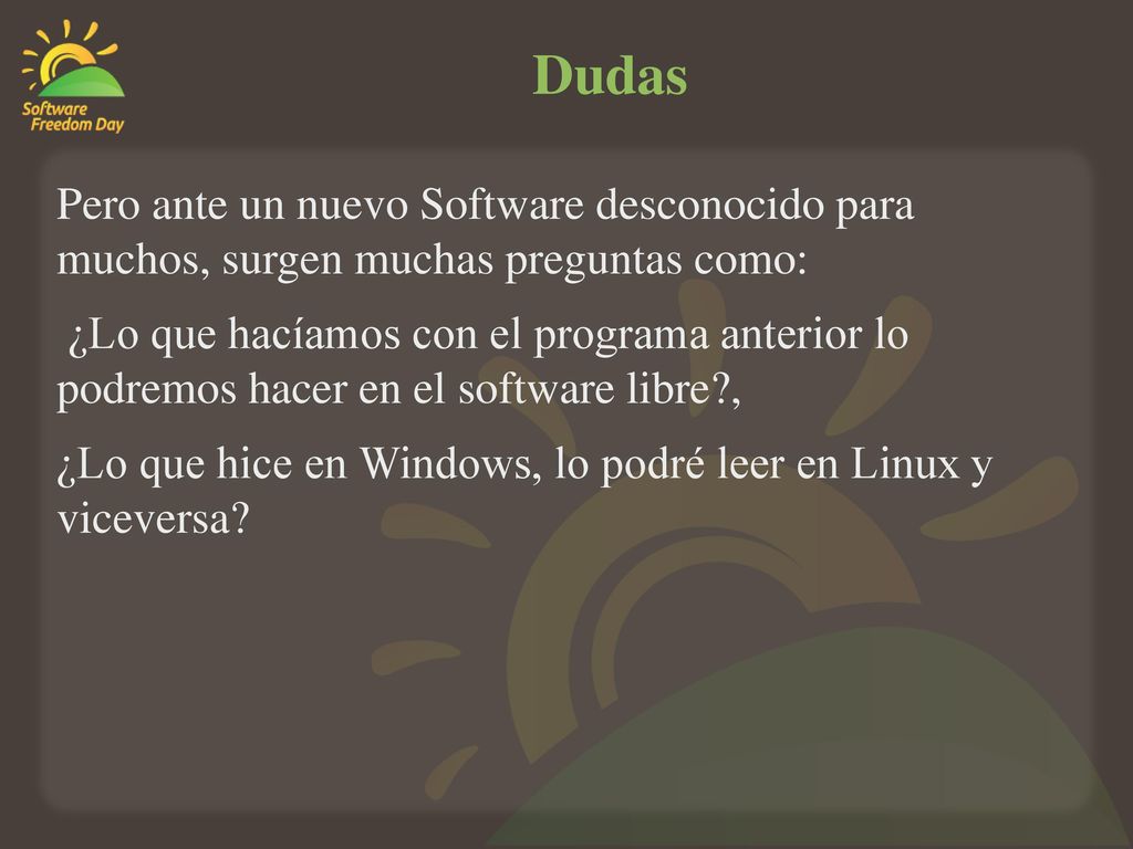 Dudas Pero ante un nuevo Software desconocido para muchos, surgen muchas preguntas como: