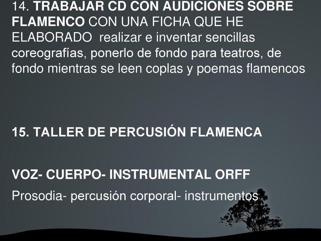 14. TRABAJAR CD CON AUDICIONES SOBRE FLAMENCO CON UNA FICHA QUE HE ELABORADO realizar e inventar sencillas coreografías, ponerlo de fondo para teatros, de fondo mientras se leen coplas y poemas flamencos