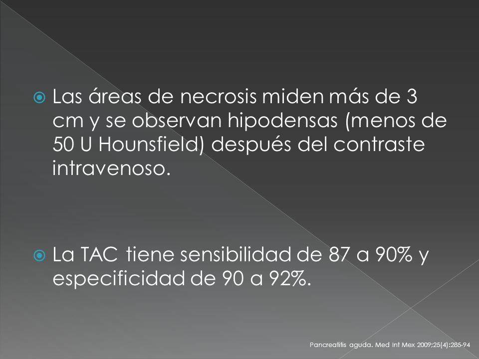 La TAC tiene sensibilidad de 87 a 90% y especificidad de 90 a 92%.