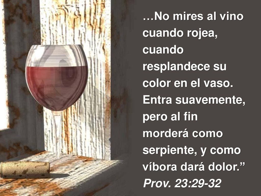 …No mires al vino cuando rojea, cuando resplandece su color en el vaso