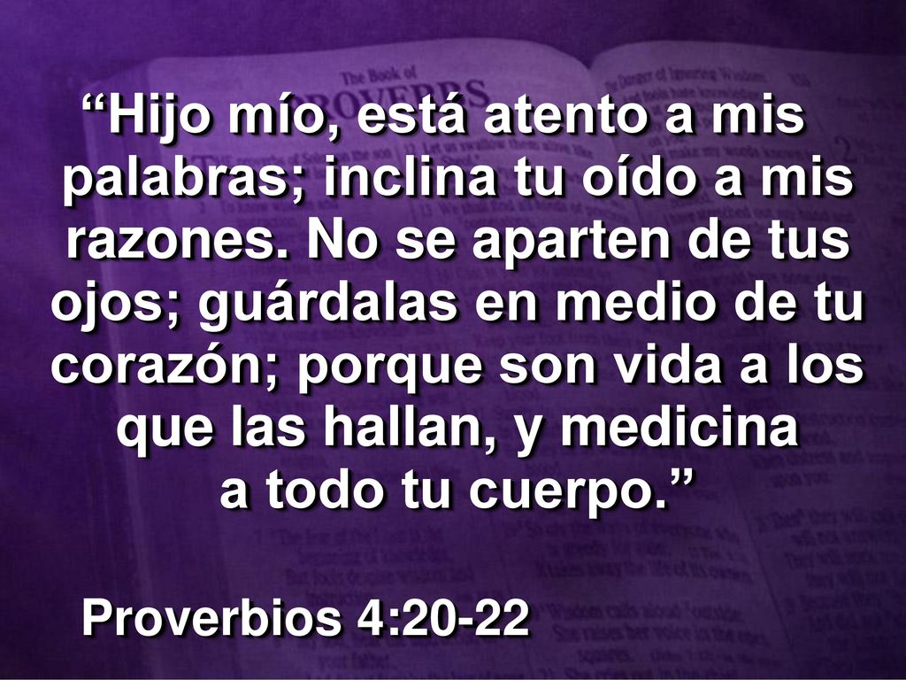 Hijo mío, está atento a mis palabras; inclina tu oído a mis razones