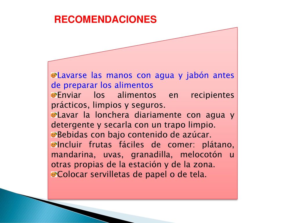 RECOMENDACIONES Lavarse las manos con agua y jabón antes de preparar los alimentos.
