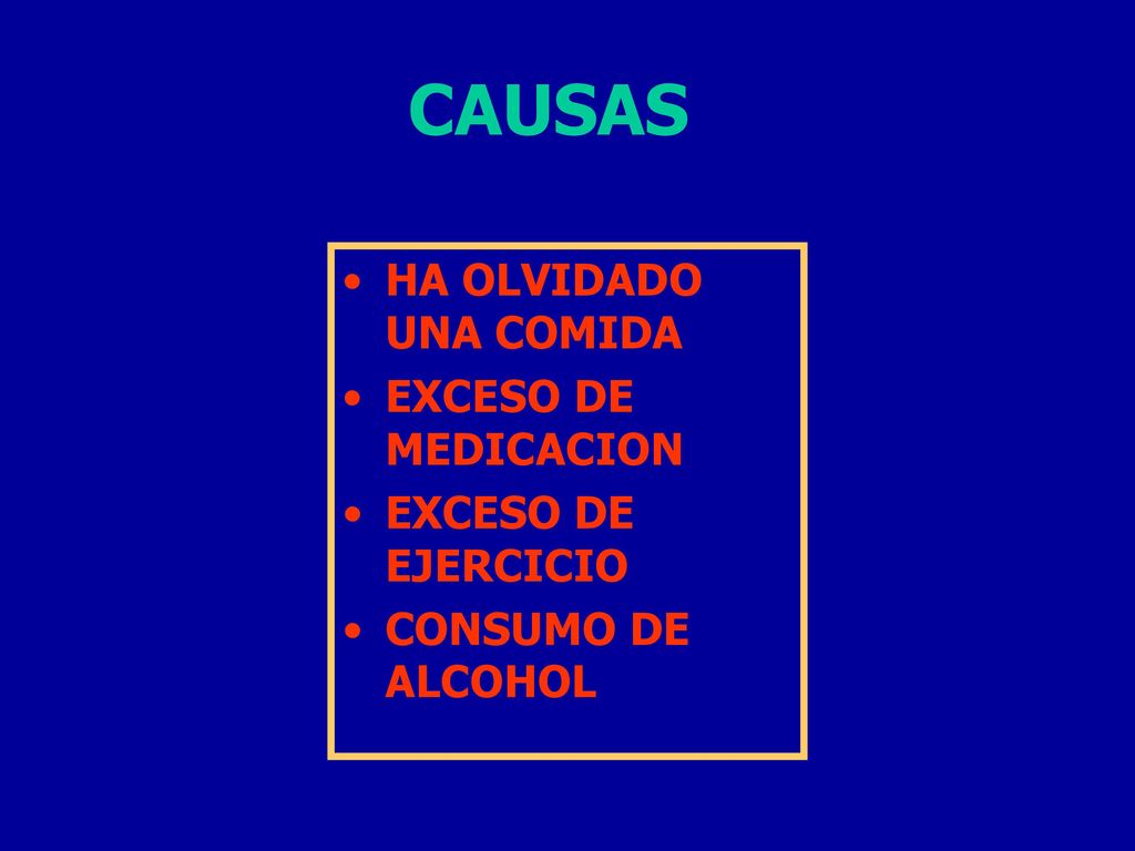 CAUSAS HA OLVIDADO UNA COMIDA EXCESO DE MEDICACION EXCESO DE EJERCICIO
