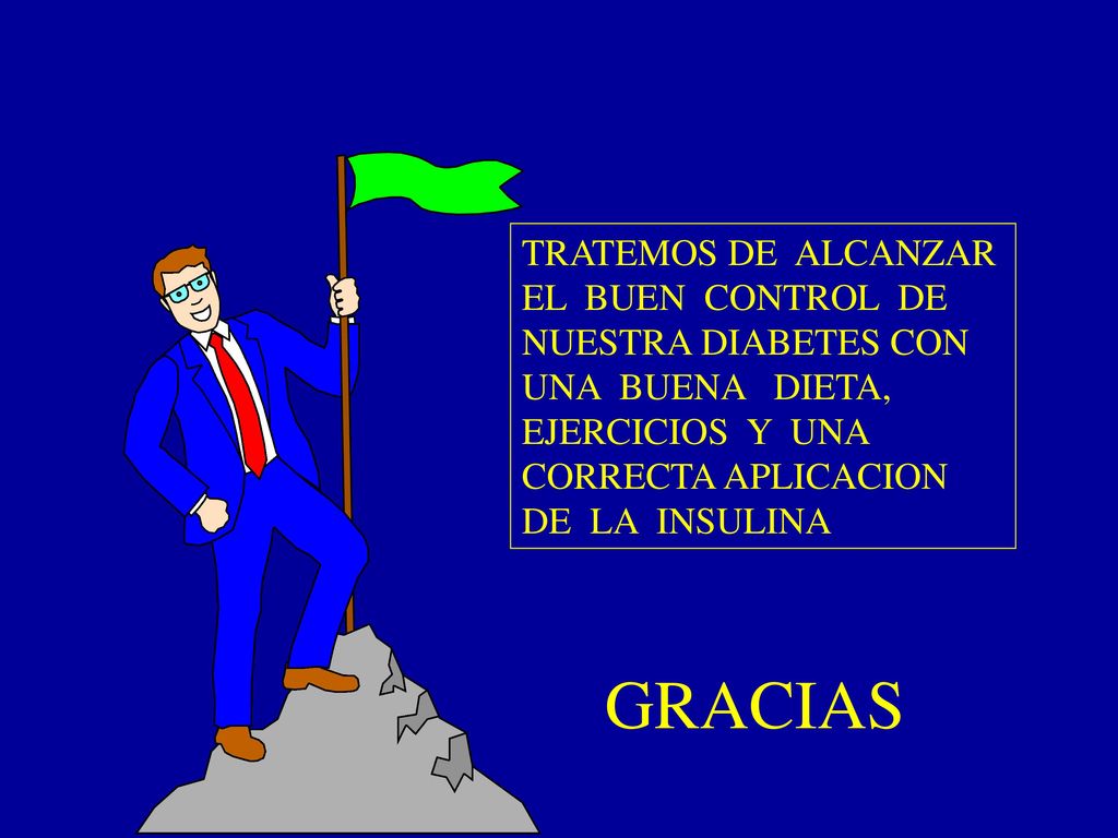 GRACIAS TRATEMOS DE ALCANZAR EL BUEN CONTROL DE NUESTRA DIABETES CON