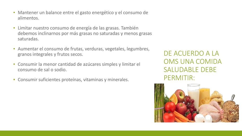 De acuerdo a la OMS una comida saludable debe permitir: