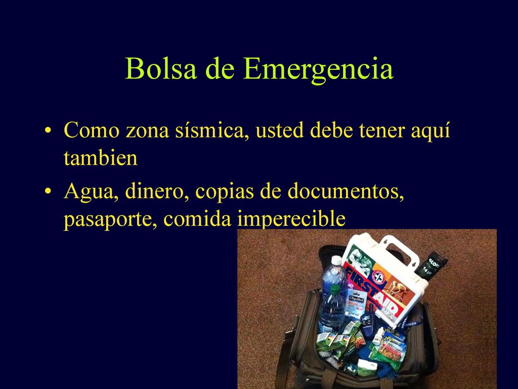 Bolsa de Emergencia Como zona sísmica, usted debe tener aquí tambien