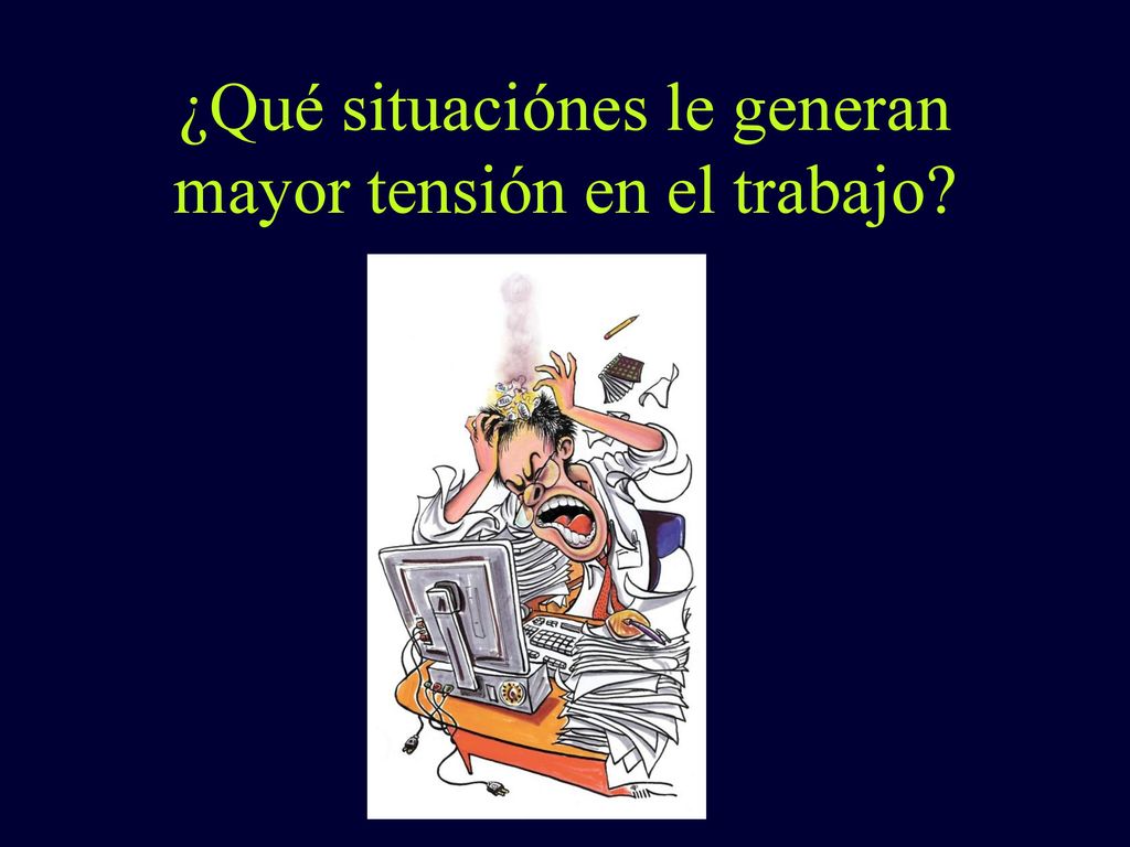 ¿Qué situaciónes le generan mayor tensión en el trabajo