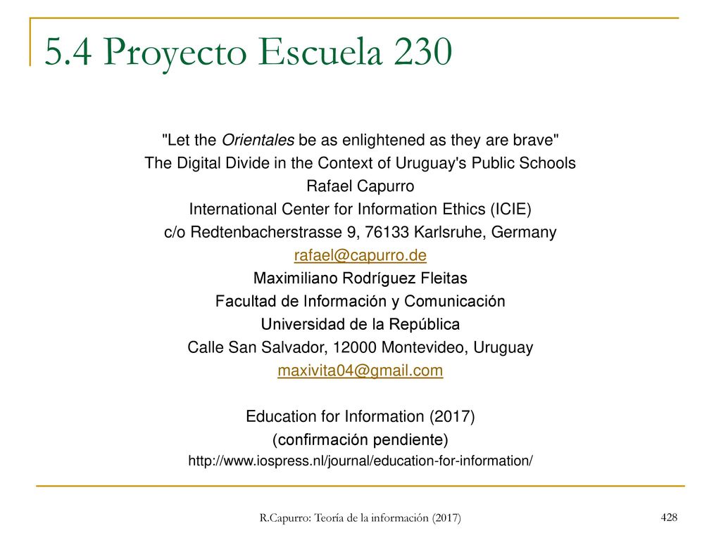 5.4 Proyecto Escuela 230 Let the Orientales be as enlightened as they are brave The Digital Divide in the Context of Uruguay s Public Schools.