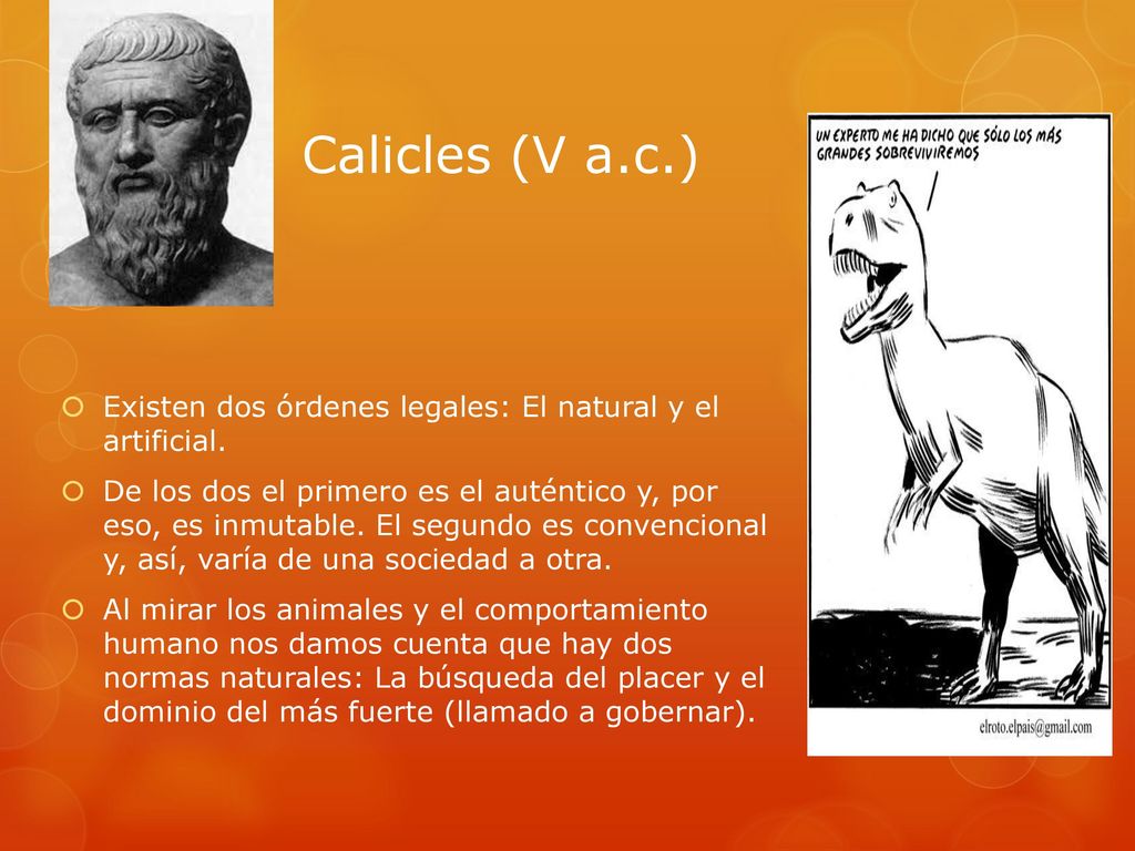 Calicles (V a.c.) Existen dos órdenes legales: El natural y el artificial.