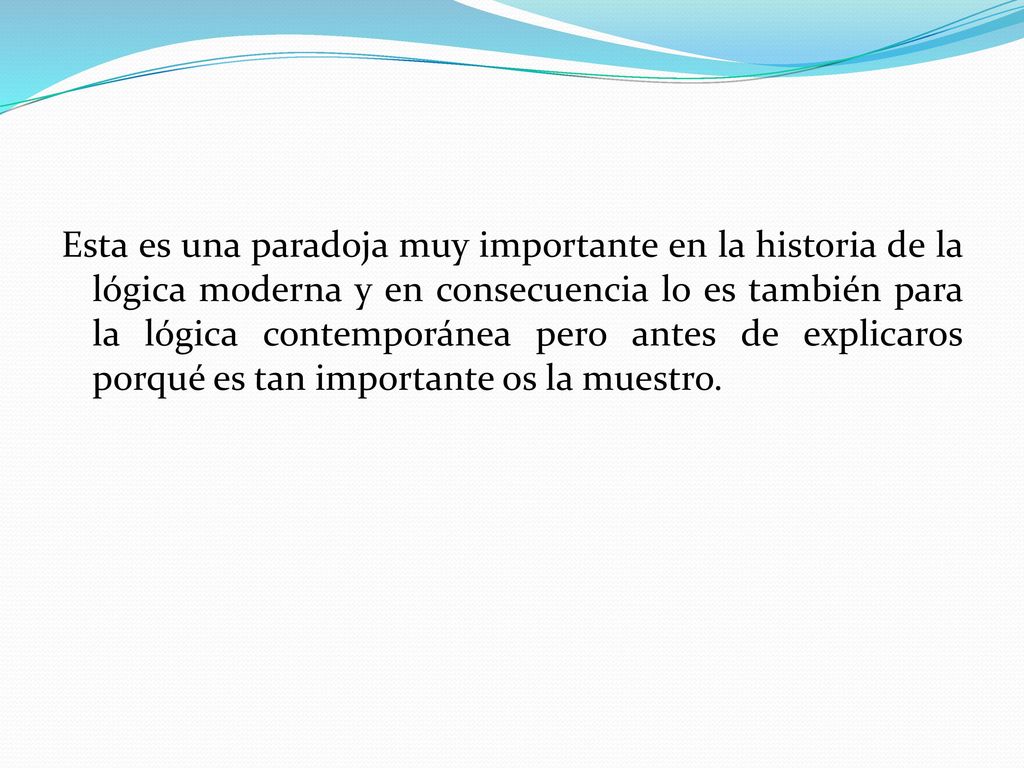 Esta es una paradoja muy importante en la historia de la lógica moderna y en consecuencia lo es también para la lógica contemporánea pero antes de explicaros porqué es tan importante os la muestro.