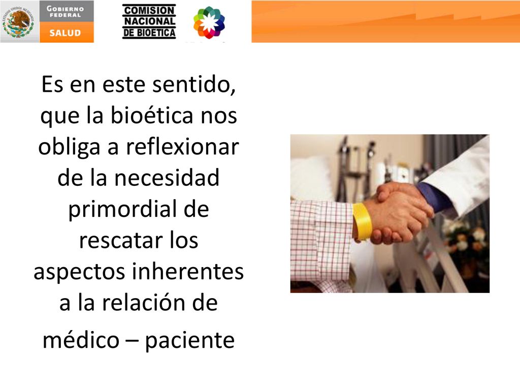 Es en este sentido, que la bioética nos obliga a reflexionar de la necesidad primordial de rescatar los aspectos inherentes a la relación de