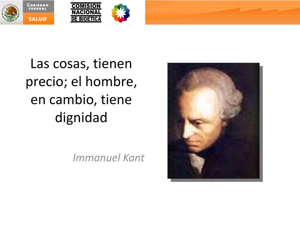 Las cosas, tienen precio; el hombre, en cambio, tiene dignidad