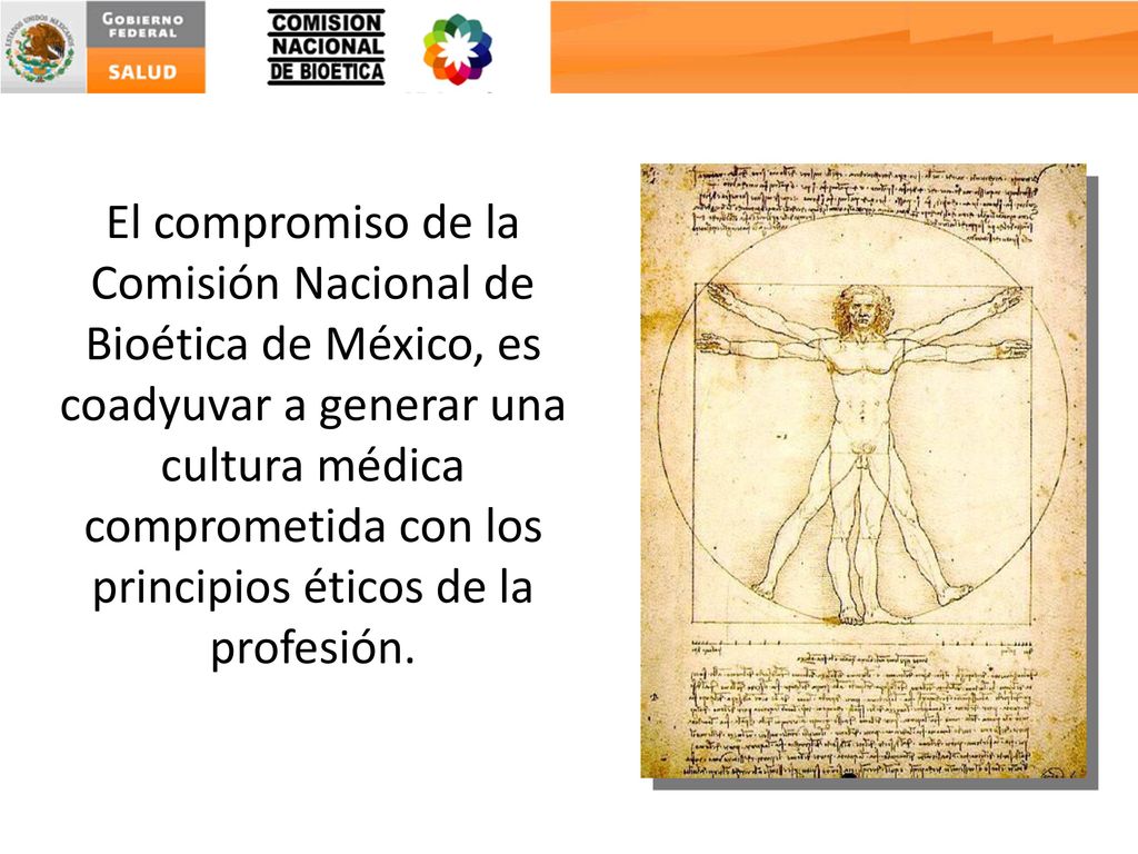 El compromiso de la Comisión Nacional de Bioética de México, es coadyuvar a generar una cultura médica comprometida con los principios éticos de la profesión.