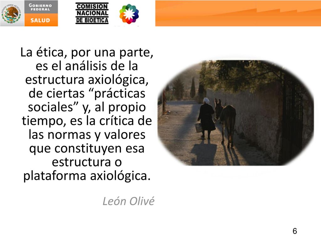 La ética, por una parte, es el análisis de la estructura axiológica, de ciertas prácticas sociales y, al propio tiempo, es la crítica de las normas y valores que constituyen esa estructura o plataforma axiológica.