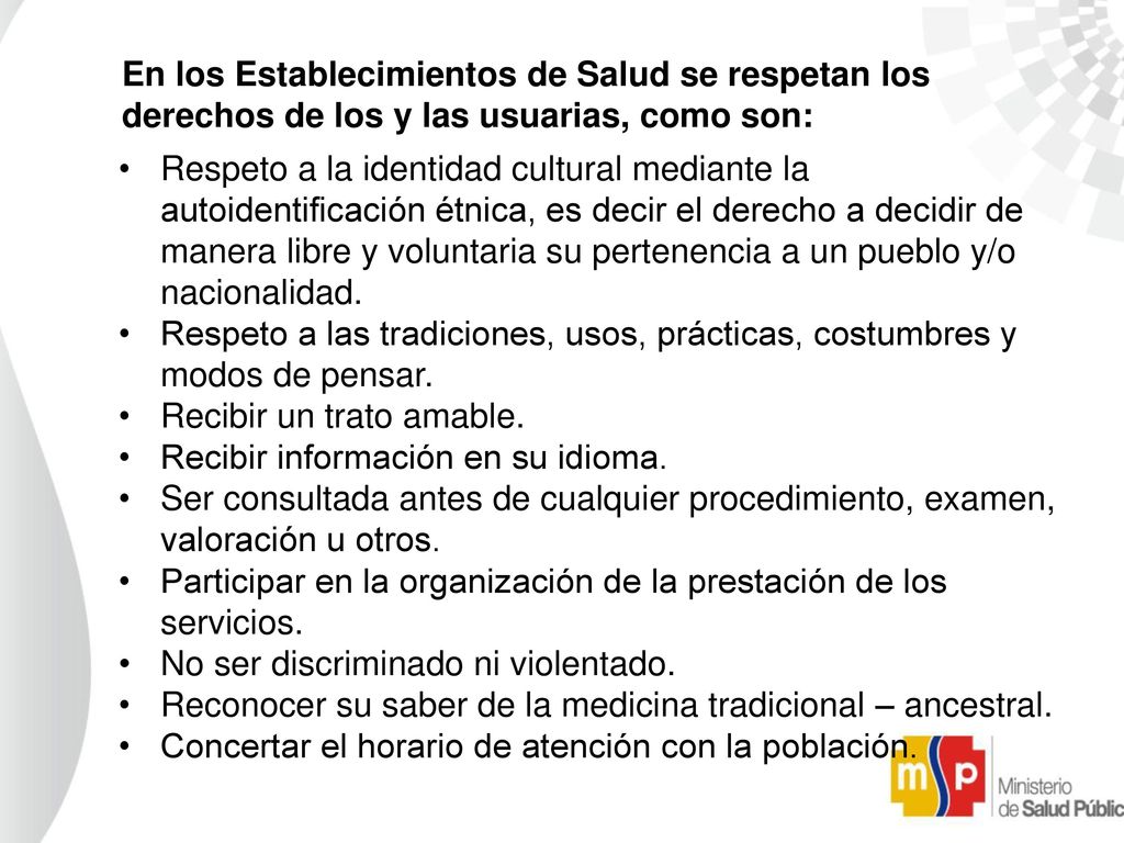 En los Establecimientos de Salud se respetan los derechos de los y las usuarias, como son: