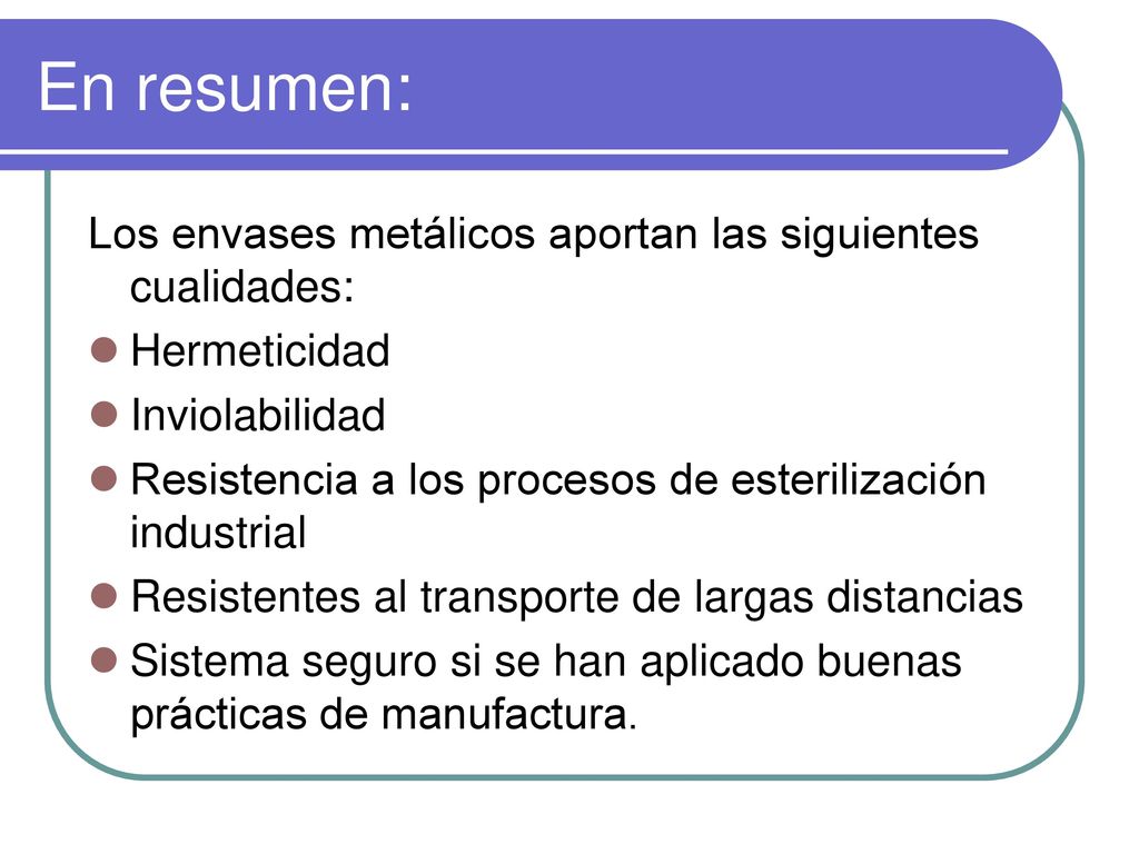 En resumen: Los envases metálicos aportan las siguientes cualidades: