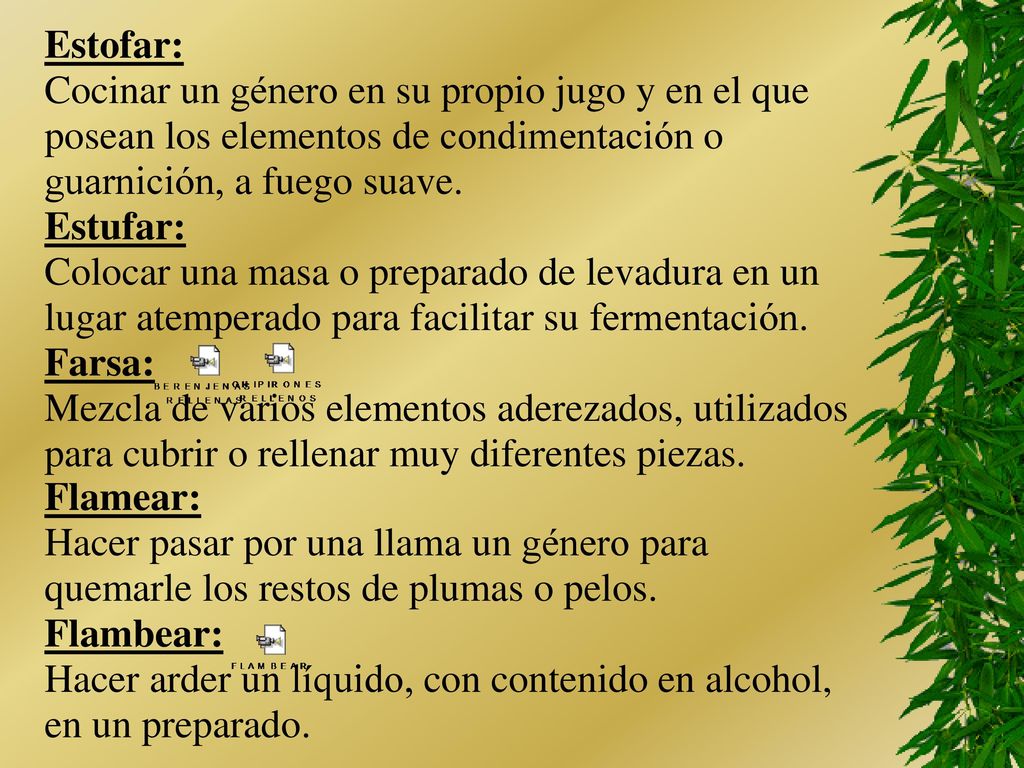 Estofar: Cocinar un género en su propio jugo y en el que. posean los elementos de condimentación o.