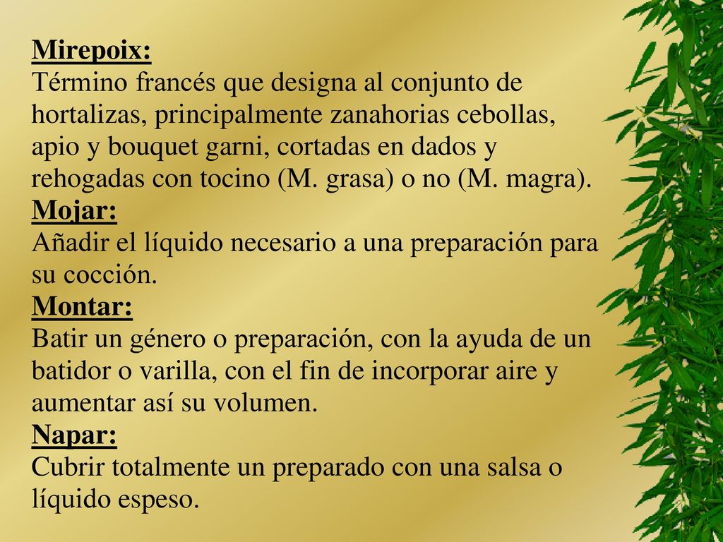Mirepoix: Término francés que designa al conjunto de. hortalizas, principalmente zanahorias cebollas,