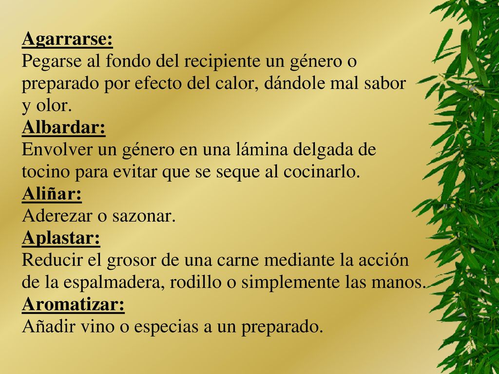 Agarrarse: Pegarse al fondo del recipiente un género o. preparado por efecto del calor, dándole mal sabor.